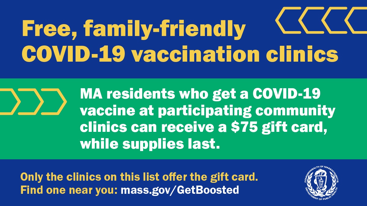 Free family friendly covid-19 vaccine clinic go to mass.gov/getboosted.