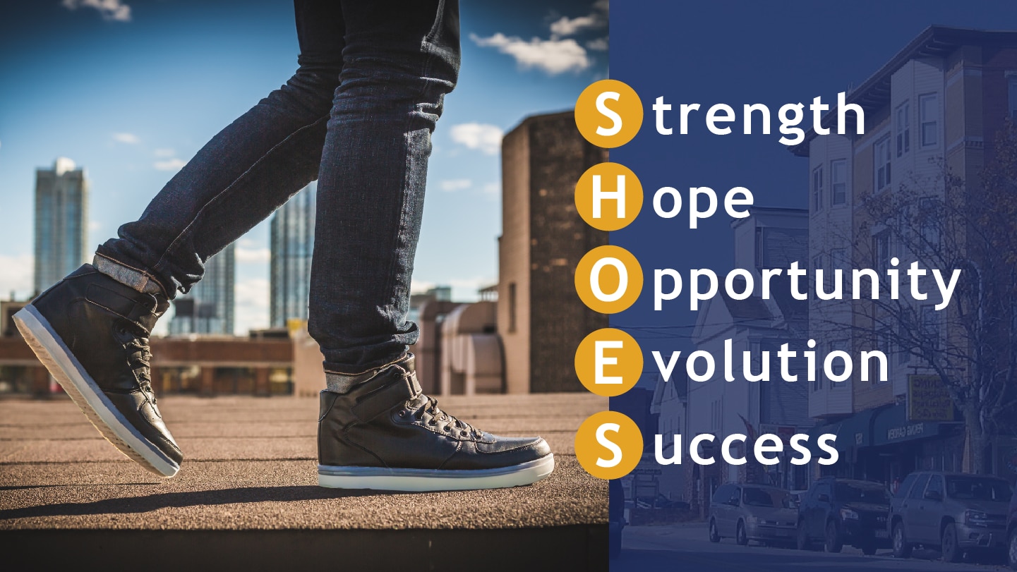 Graphic depicting S.H.O.E.S. (Strength, Hope, Opportunity, Evolution and Success)