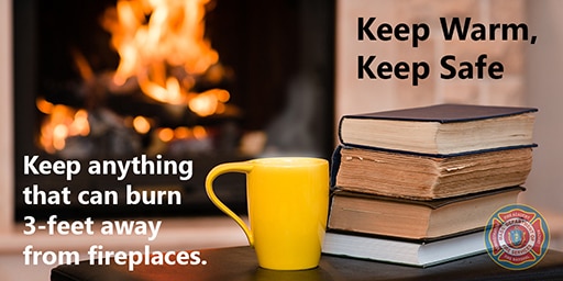Fire in a fireplace with the message, "Keep anything that can burn 3-feet away from a fireplace."