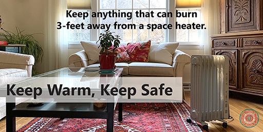 Space heater in a living room with the message, "Keep space heaters 3-feet away from anything that can burn."