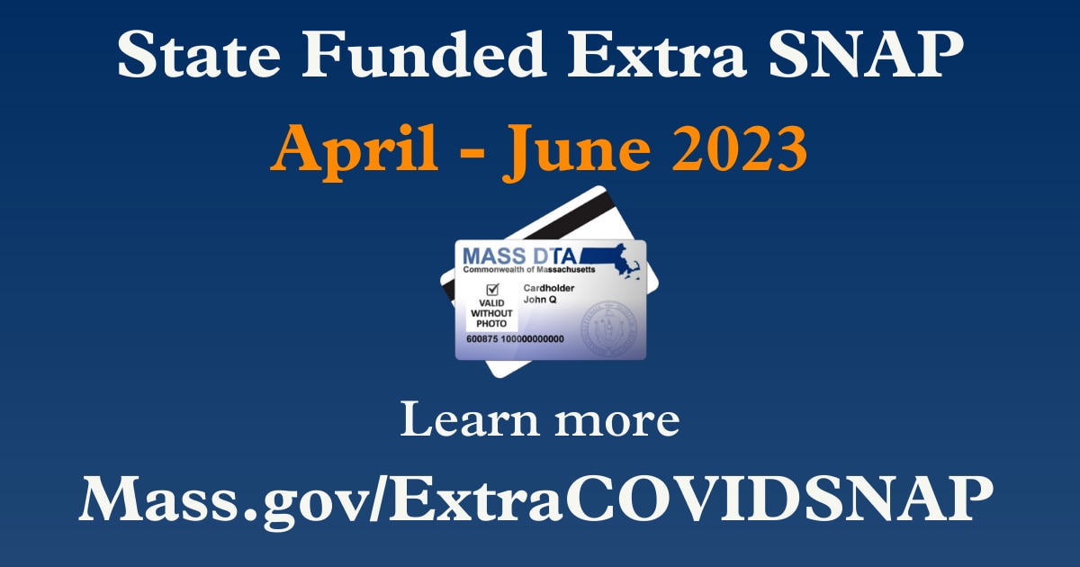 State Funded Extra SNAP April - June 2023. Learn more Mass.gov/ExtraCOVIDSNAP