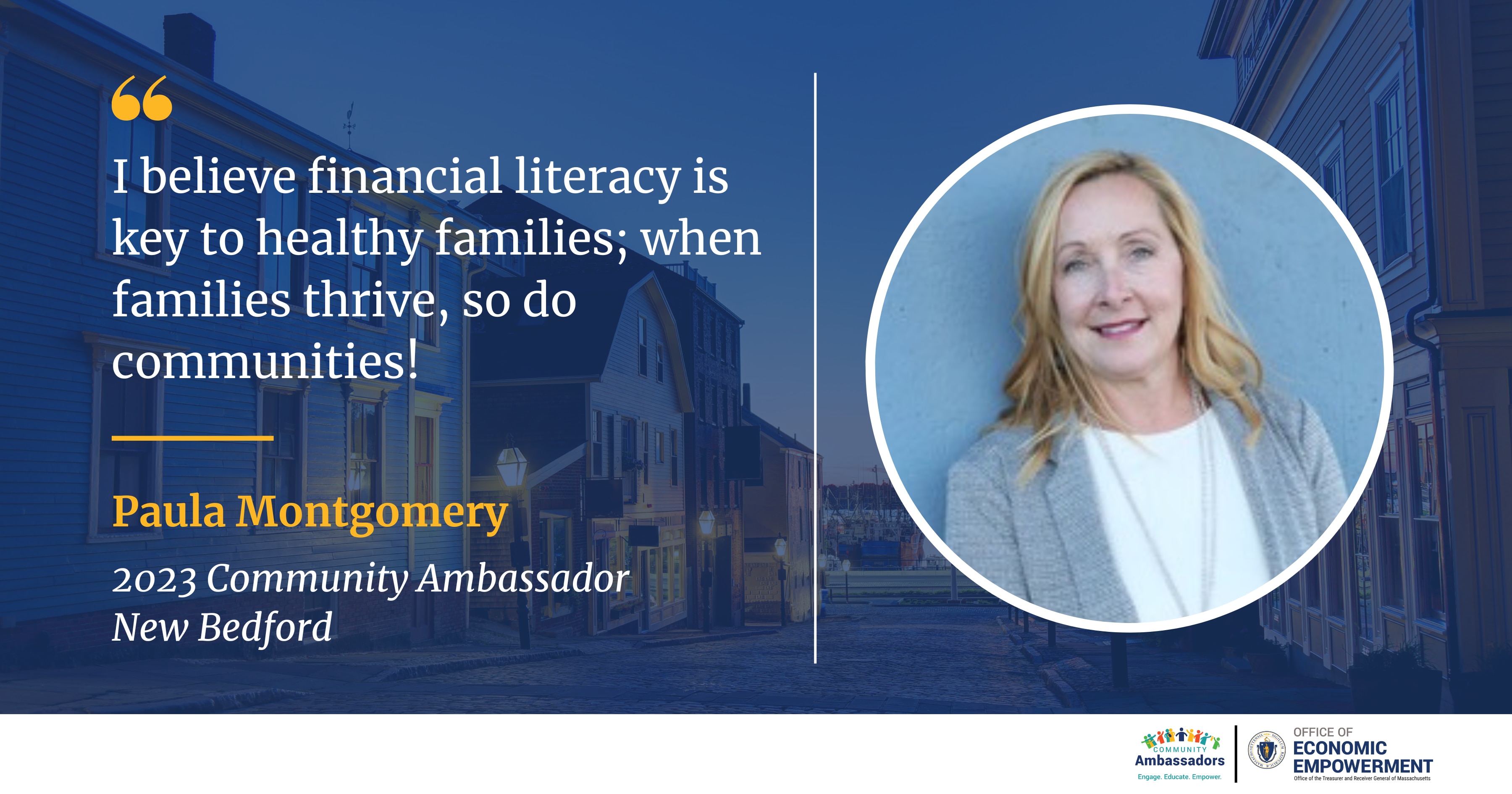 A photo of Paula Montgomery with text reading: "I believe financial literacy is key to healthy families; when families thrive, so do communities! Paula Montgomery. 2023 Community Ambassador. New Bedford."