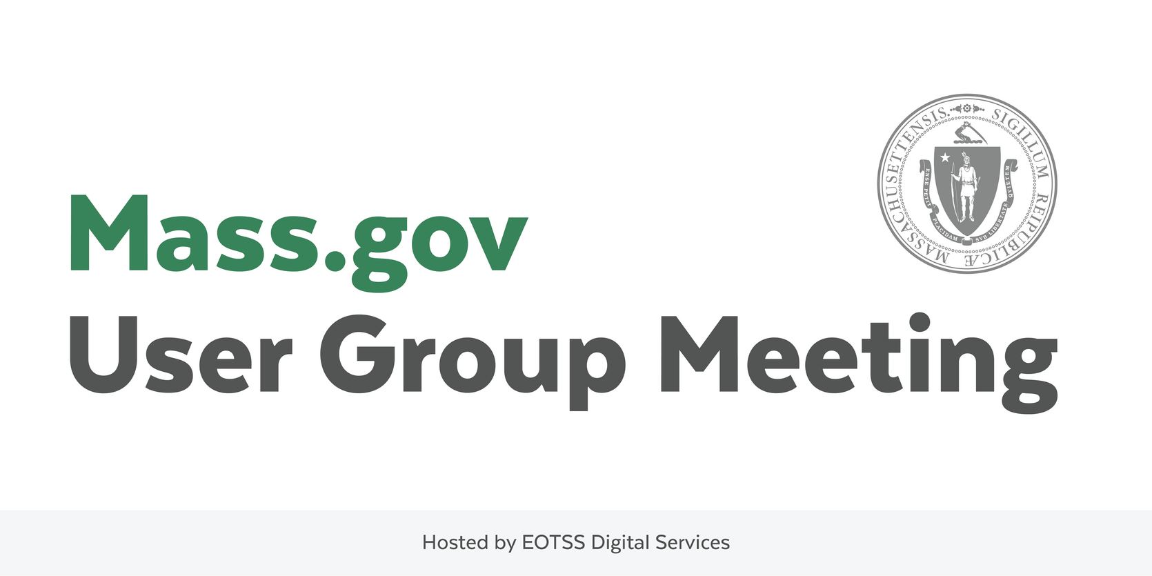 Mass.gov User Group Meeting with State Seal and hosted by Massachusetts Digital Service