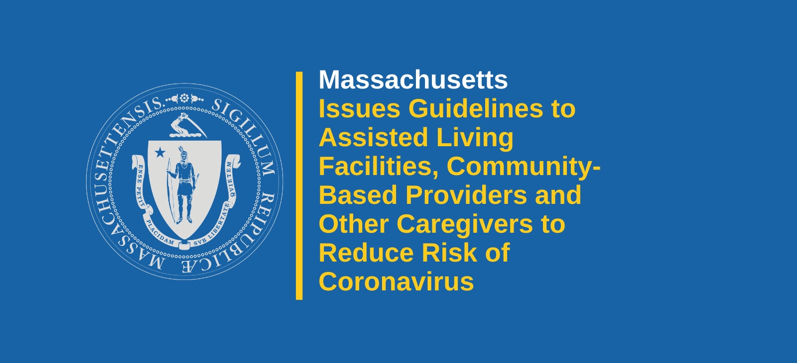 Massachusetts Issues Guidelines to Assisted Living Facilities, Community-Based Providers and Other Caregivers to Reduce Risk of Coronavirus