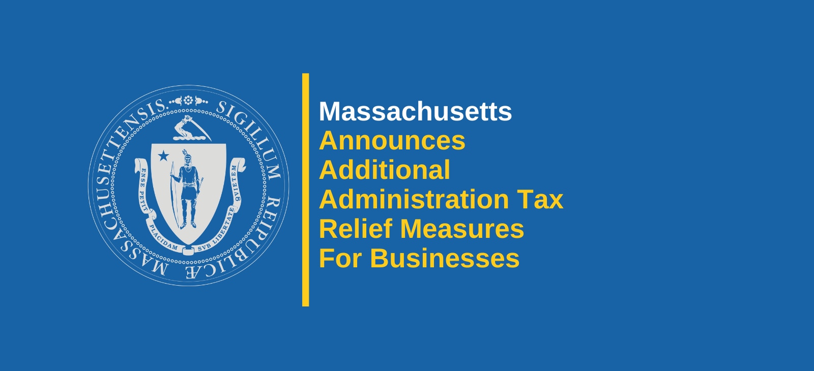 Massachusetts Announces Additional Administrative Tax Relief Measures for Businesses Across Massachusetts