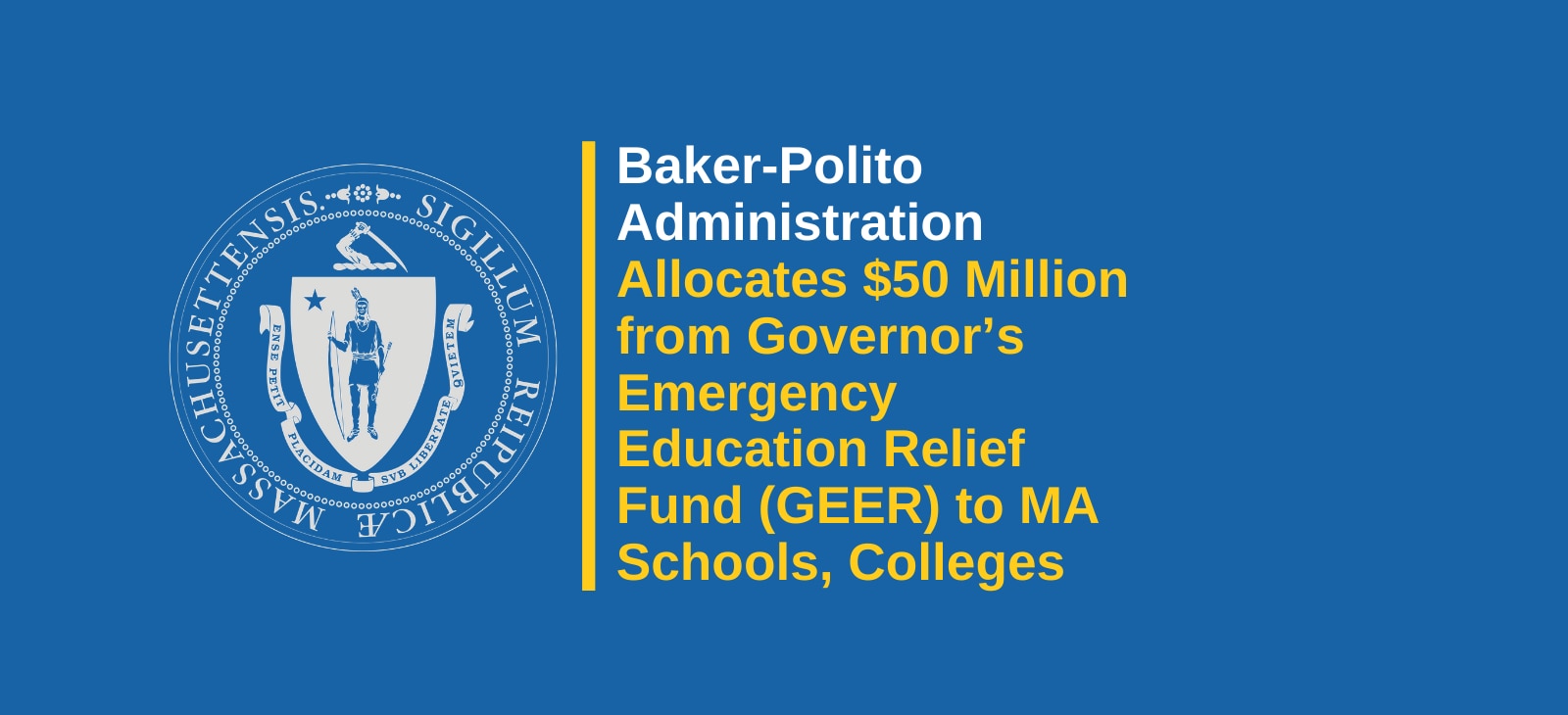 Baker-Polito Administration Allocates $50 Million from the Governor’s Emergency Education Relief (GEER) Fund to Schools and Colleges Across the Commonwealth