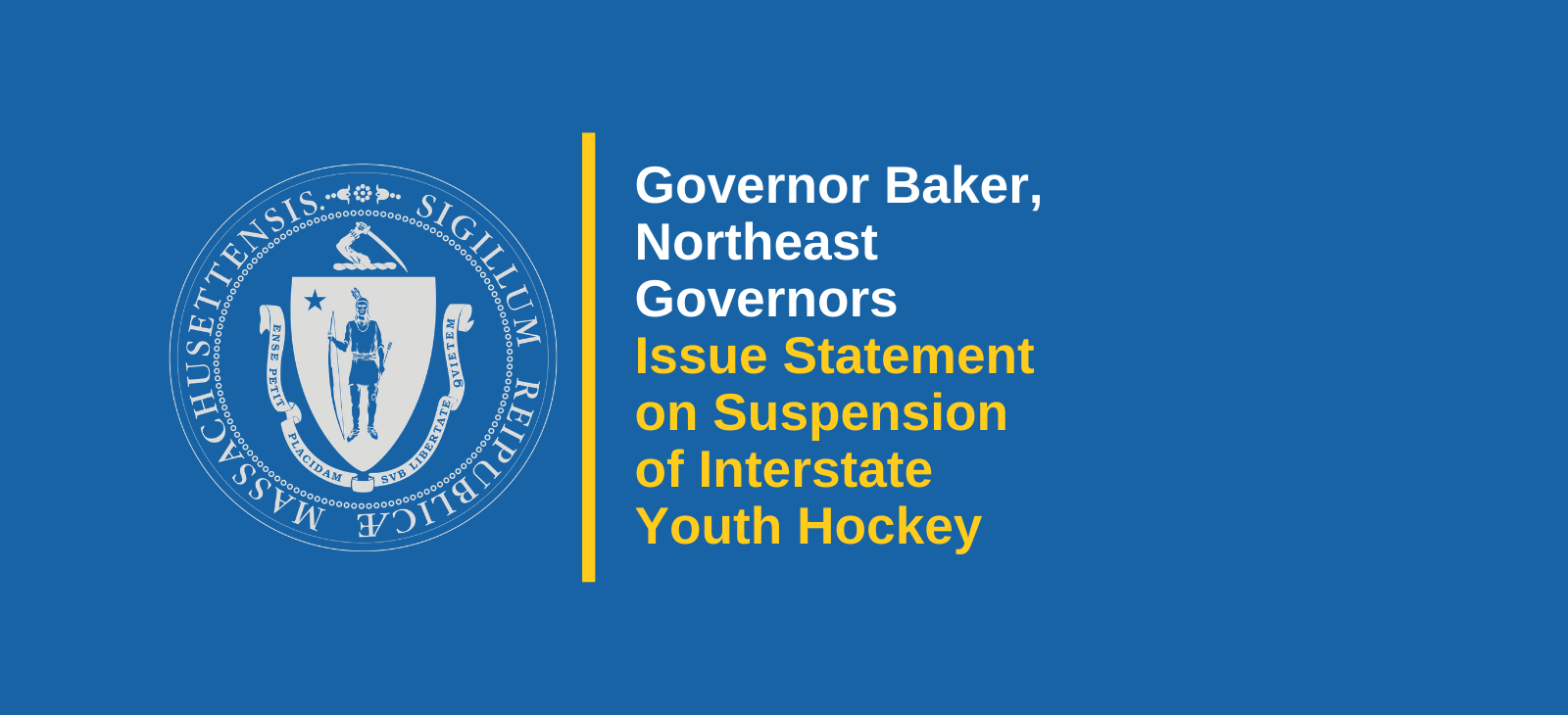 Joint Statement from the Offices of Governors Baker, Murphy, Mills, Raimondo, Sununu, Scott and Lamont on the Suspension of Interstate Youth Hockey