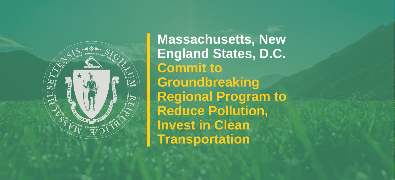 Massachusetts, New England States, and D.C. Commit to Groundbreaking Regional Program to Reduce Pollution, Invest in Clean Transportation