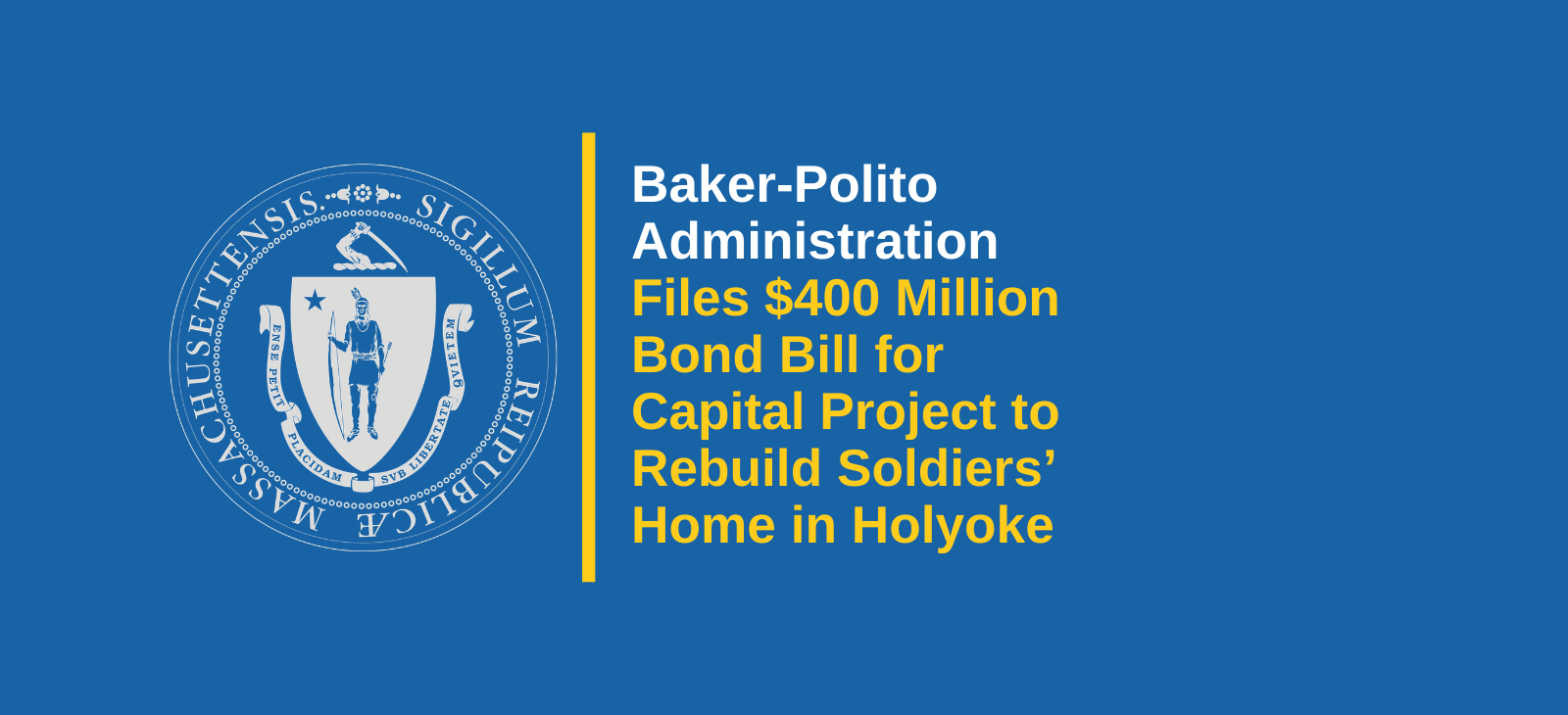 Baker Polito Administration Files $400 Million Bond Bill for Capital Project to Rebuild Soldiers’ Home in Holyoke