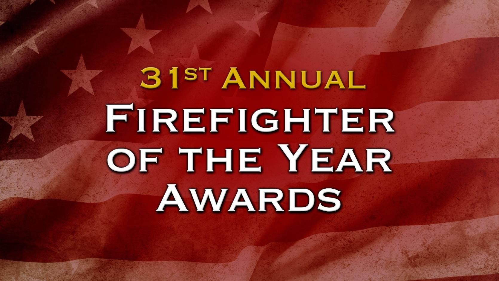 31st annual FireFighter of the Year opening slide