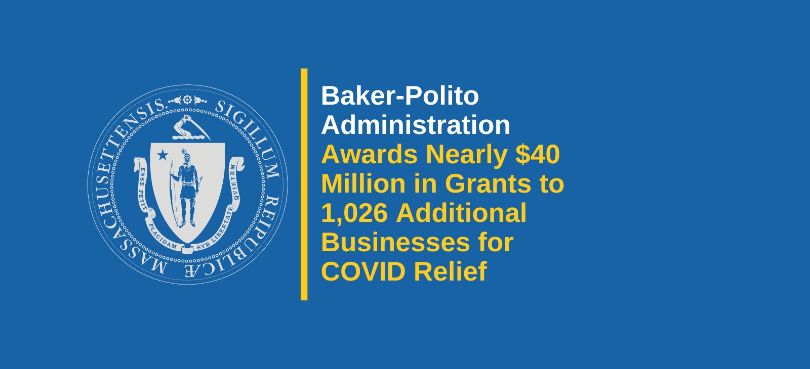 Baker-Polito Administration Awards Nearly $40 Million in Grants to 1,026 Additional Businesses for COVID Relief