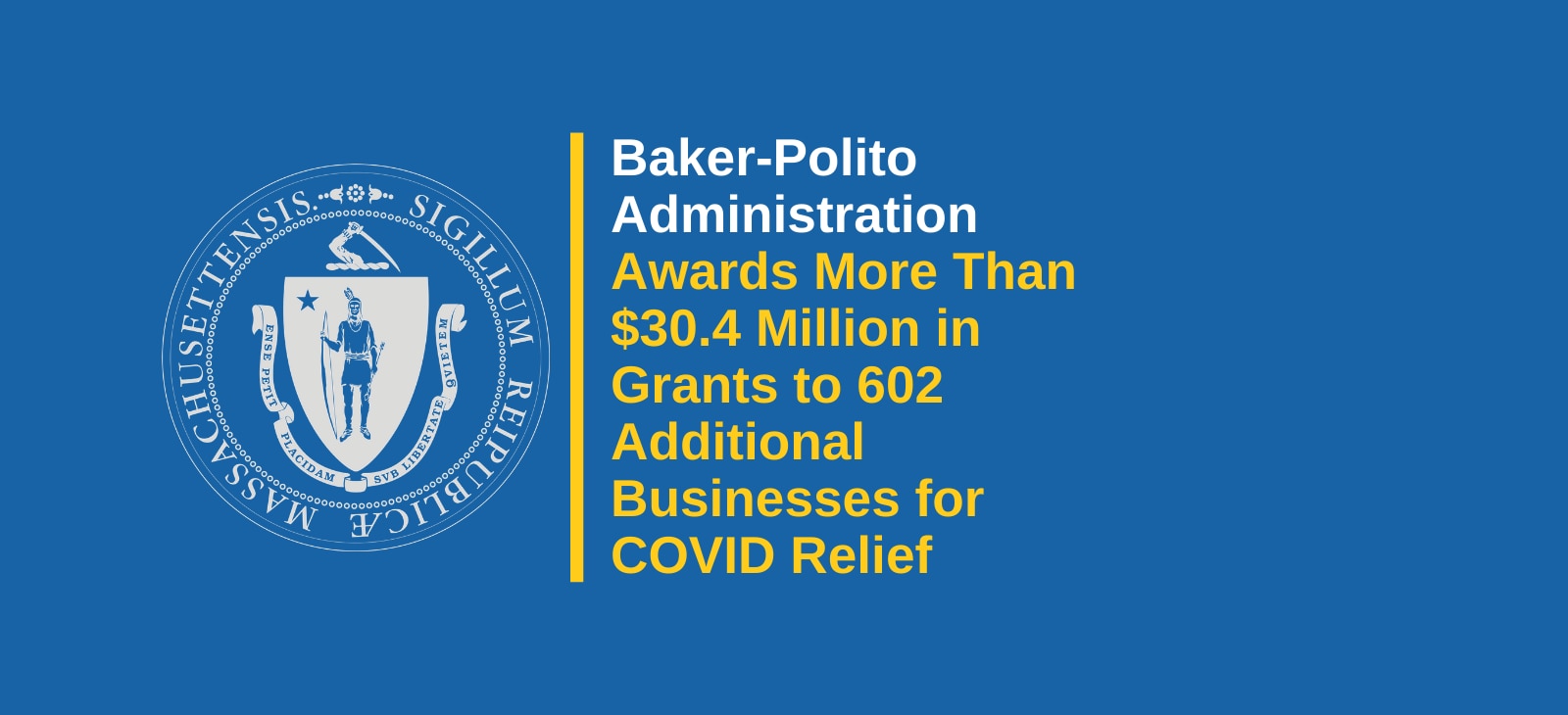 Baker-Polito Administration Awards More Than $30.4 Million in Grants to 602 Additional Businesses for COVID Relief