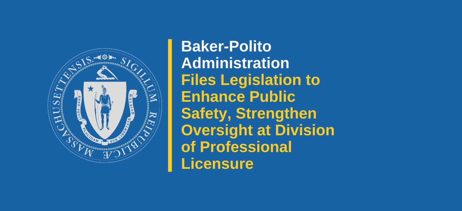 Baker-Polito Administration Files Legislation to Enhance Public Safety, Strengthen Oversight at Division of Professional Licensure