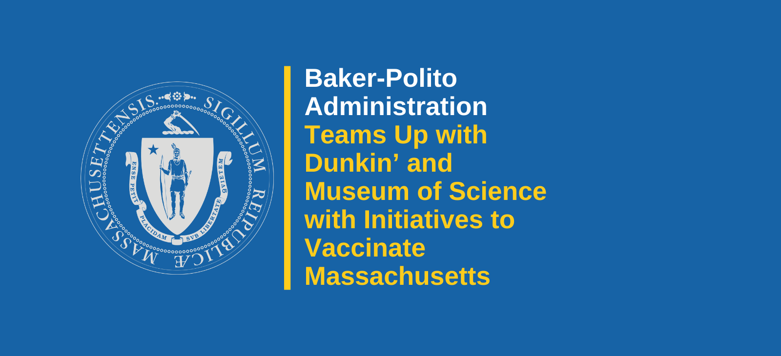 Baker-Polito Administration Teams Up with Dunkin’ and Museum of Science with Initiatives to Vaccinate Massachusetts