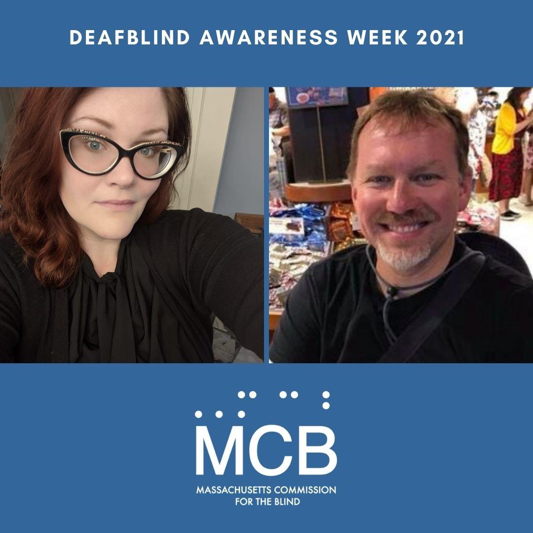 Headshot of Christine Telford, HKNC DeafBlind Specialist in Massachusetts, and Headshot of Jason Wells, Executive Director of DeafBlind Contact Center, with blue background and white MCB logo Mass Commission for the Blind, DeafBlind Awareness Week 2021