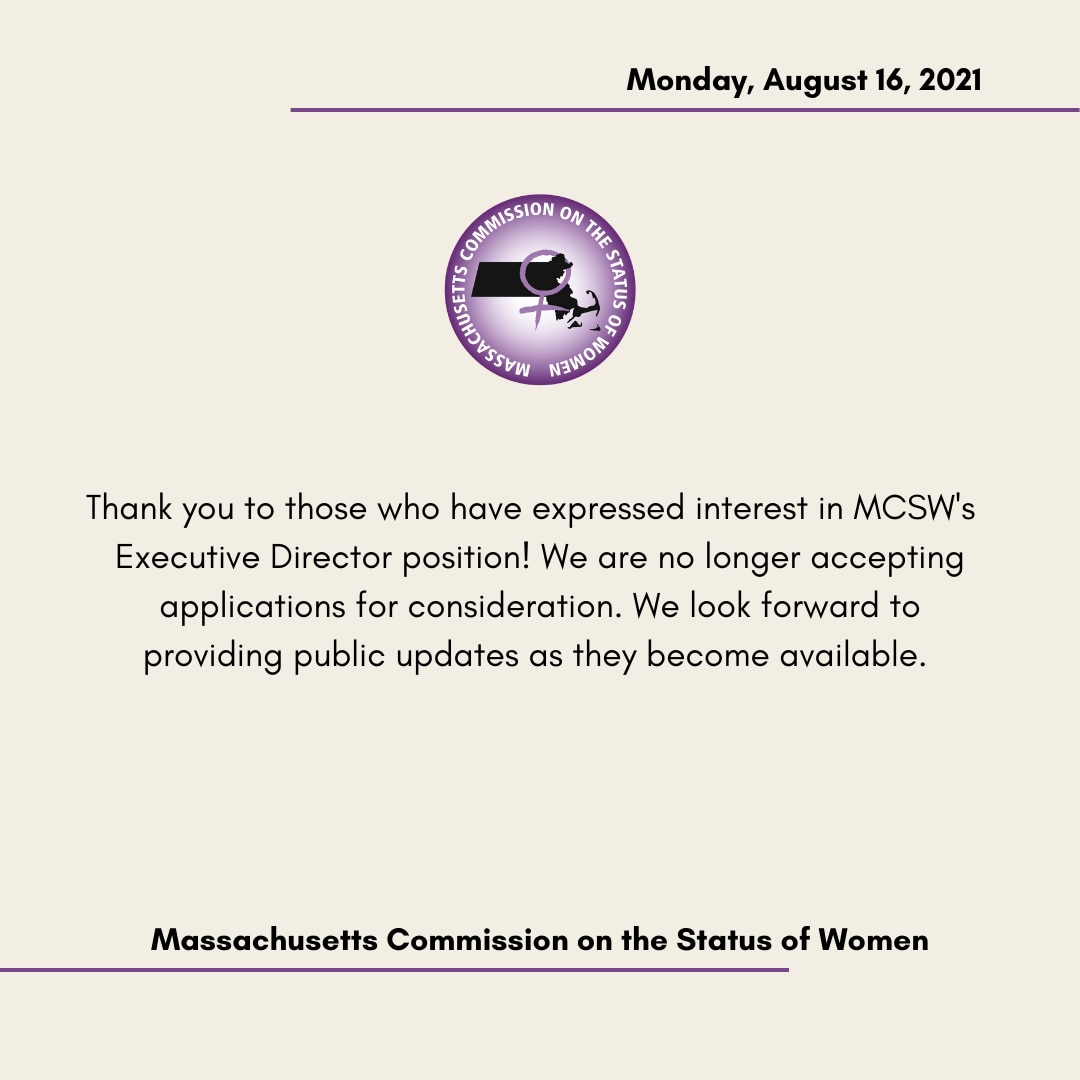 Image that reads, "Thank you to those who have expressed interest in MCSW's  Executive Director position! We are no longer accepting applications for consideration. We look forward to providing public updates as they become available."