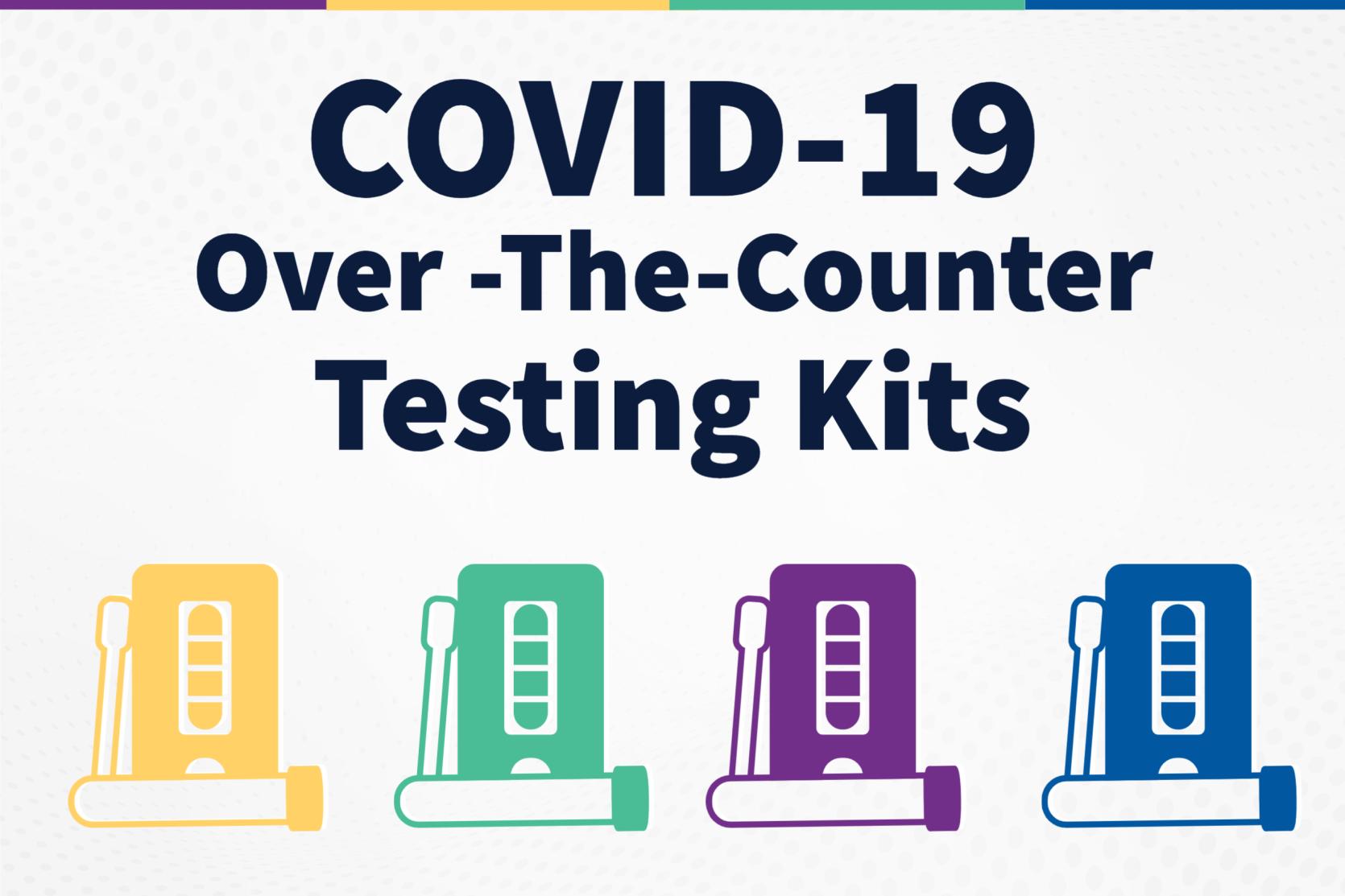 COVID-19 Over-The-Counter (OTC) Testing Kits: Updated 2/4/22
