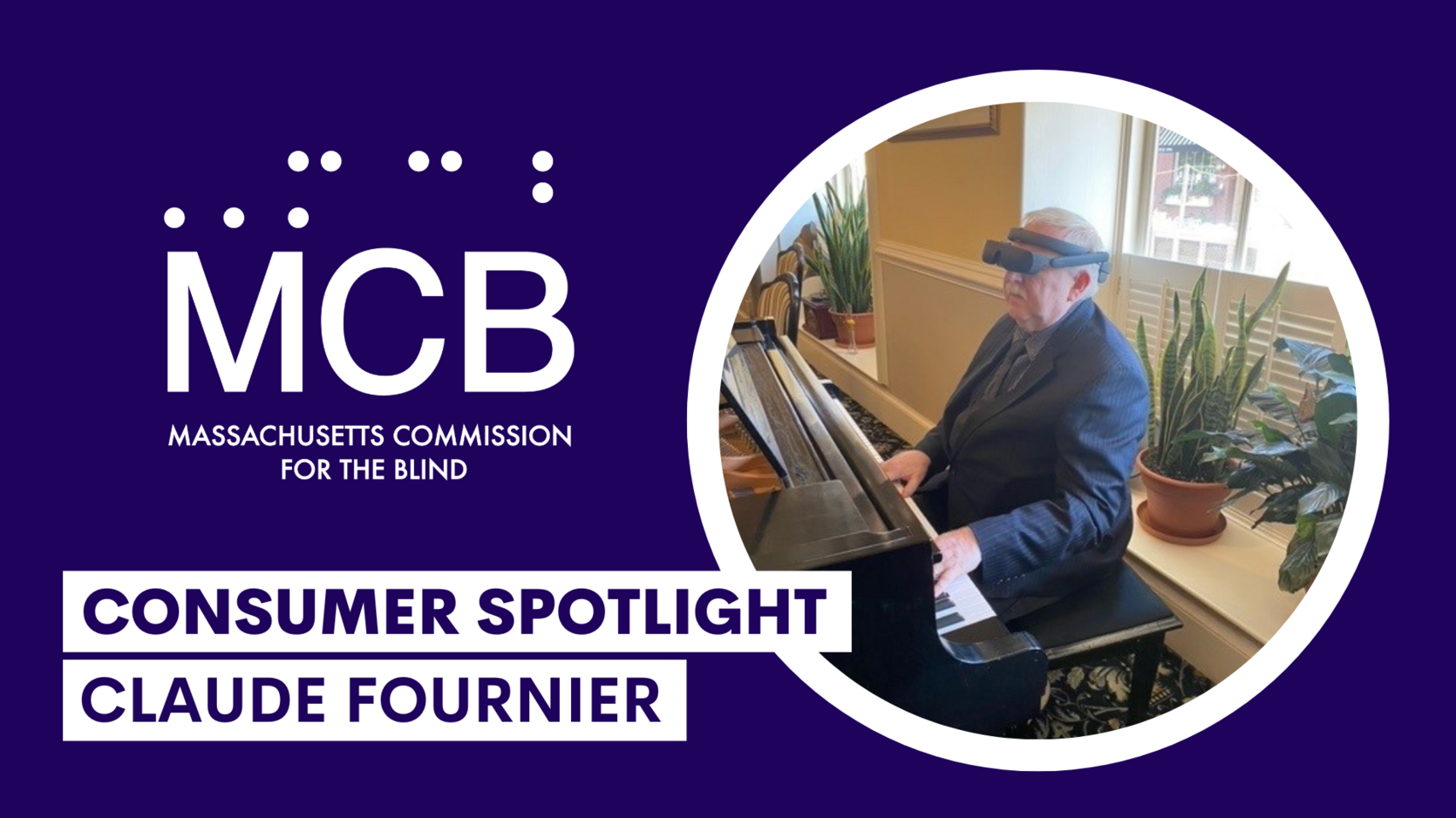 A graphic with the MCB logo and the text Consumer Spotlight: Claude Fournier. Included is a picture of Claude dressed in a suit sitting behind a piano with his hands on the keys.