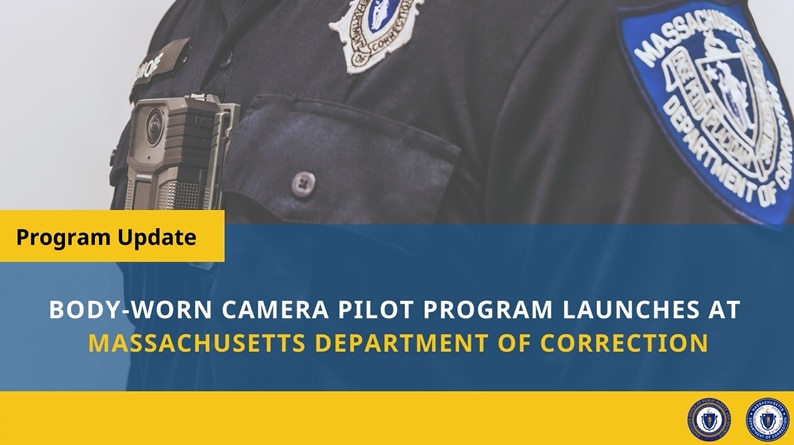 Image of an officer wearing a Body-worn camera with text that says: Program Update, Body-worn camera pilot program launches at Massachusetts Department of Correction