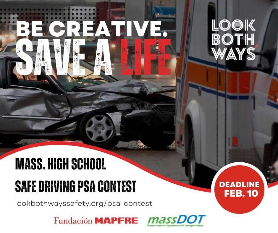 Be Creative. Save a life. Mass High Schools Safe Driving PSA Contest.