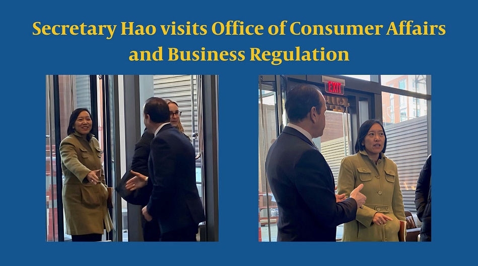 Undersecretary Ed Palleschi welcomes Secretary Yvonne Hao to the Office of Consumer Affairs and Business Regulation. The Secretary had the opportunity to sit down with OCABR leadership and senior staff to discuss the office’s mission and objectives