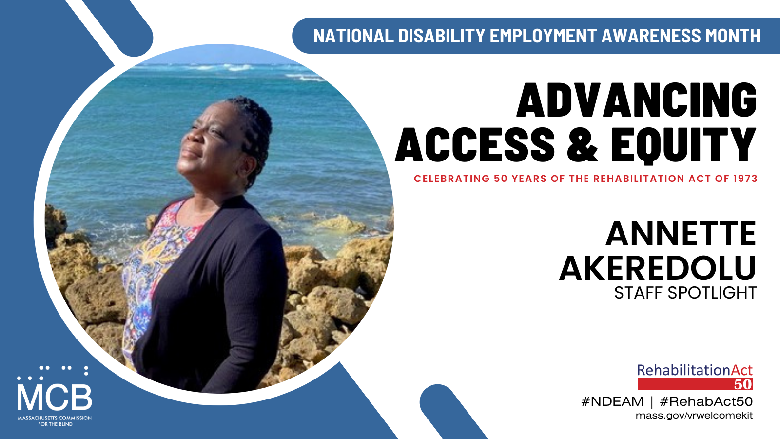 A photo of Annette Akeredolu and the MCB logo with the text: National Disability Employment Awareness Month, Advancing Access & Equity, Celebrating 50 Years of The Rehabilitation Act of 1973, #NDEAM, #RehabAct50, mass.gov/vrwelcomekit