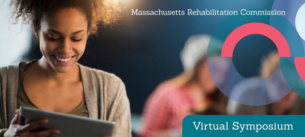 A woman smiling down at the iPad in her hand with a graphic banner that states "Massachusetts Rehabilitation Commission: Virtual Symposium"