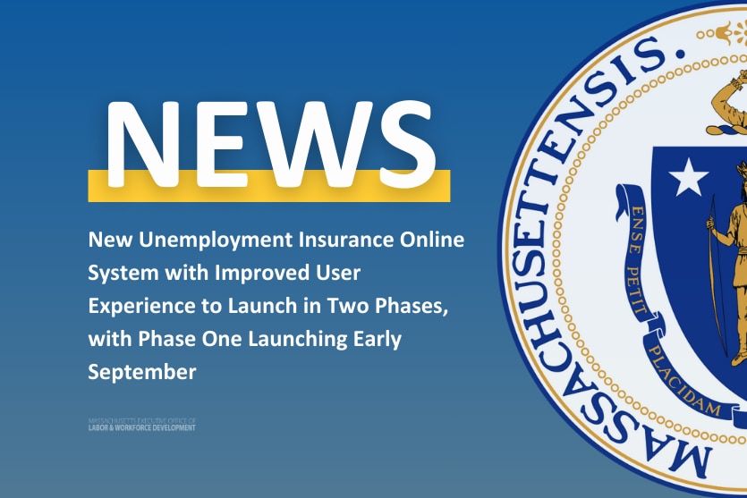 New Unemployment Insurance Online System with Improved User Experience to Launch in Two Phases, with Phase One Launching Early September
