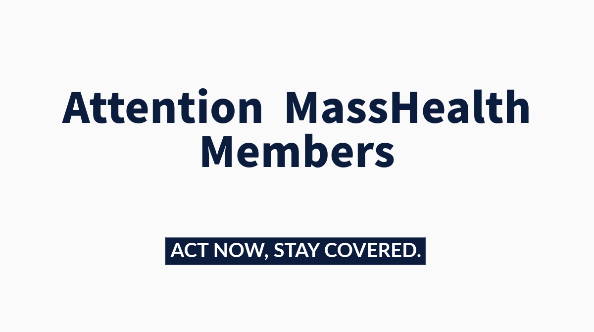 attention masshealth members, act now, stay covered.