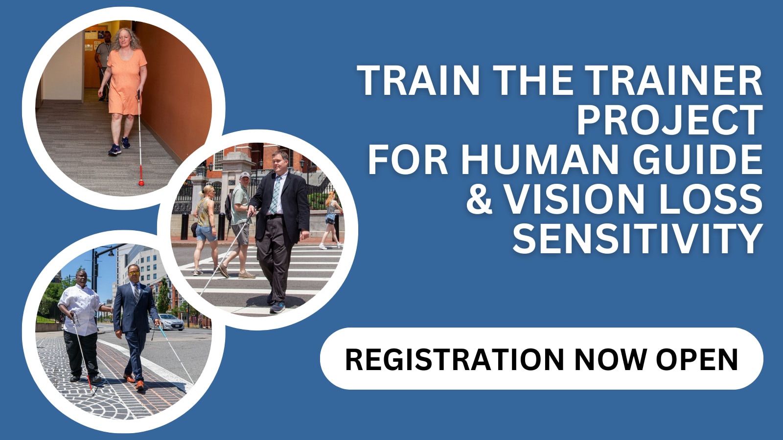 Three photos of people walking with their white canes and the text: Train the Trainer for Human Guide & Vision Loss Sensitivity, Registration now open