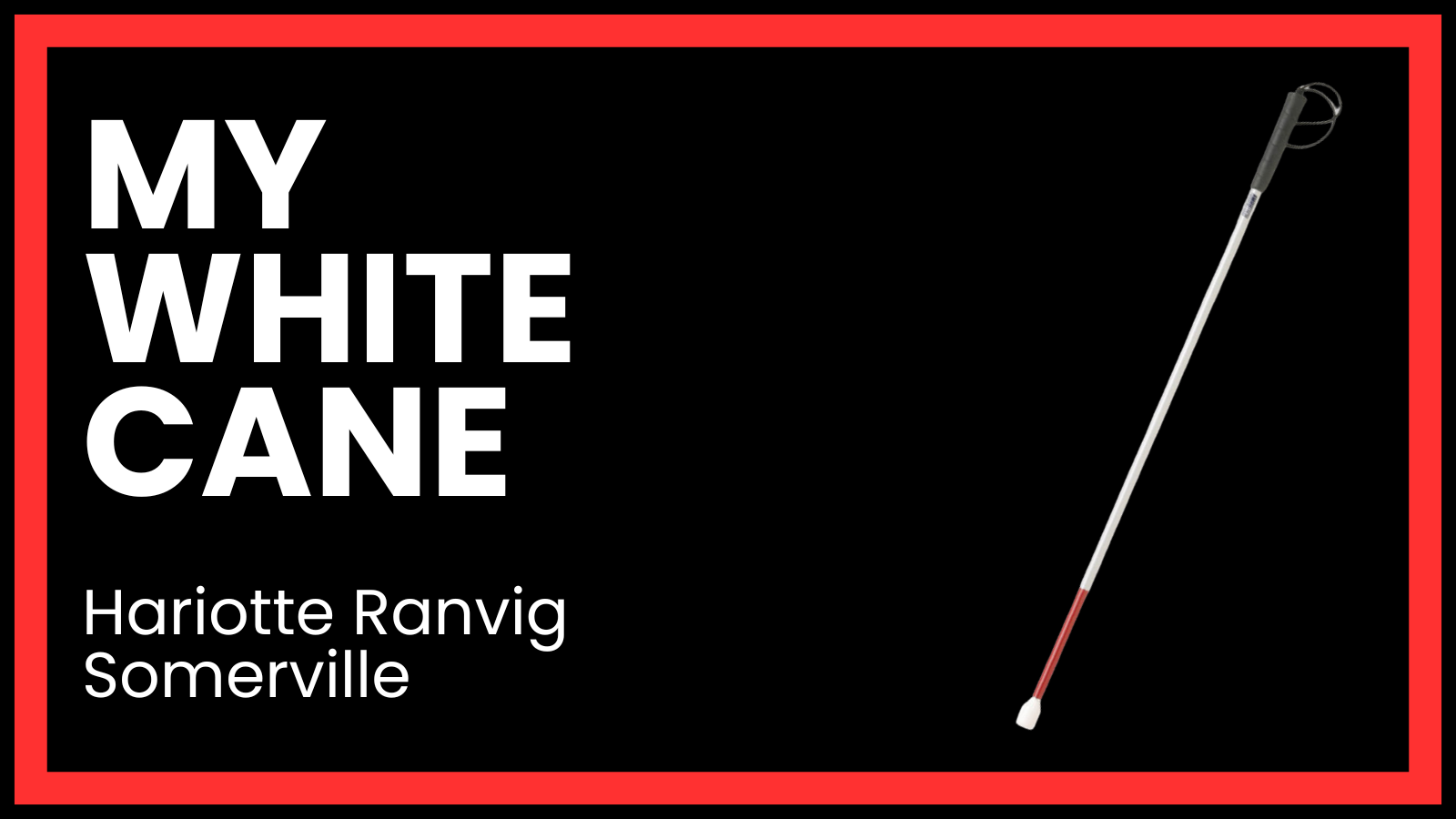 My White Cane, Hariotte Ranvig, Somerville