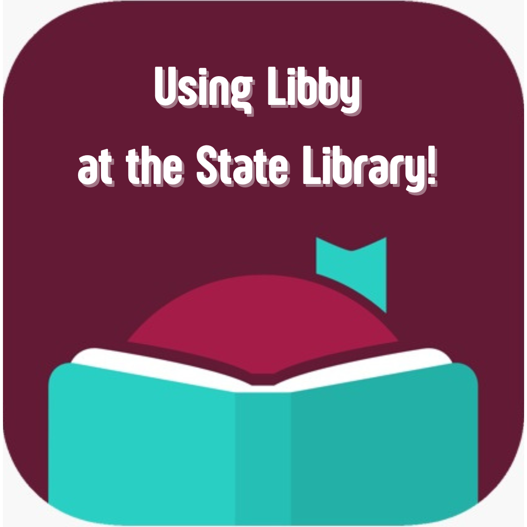 Promotional image with the caption "Using Libby at the State Library"