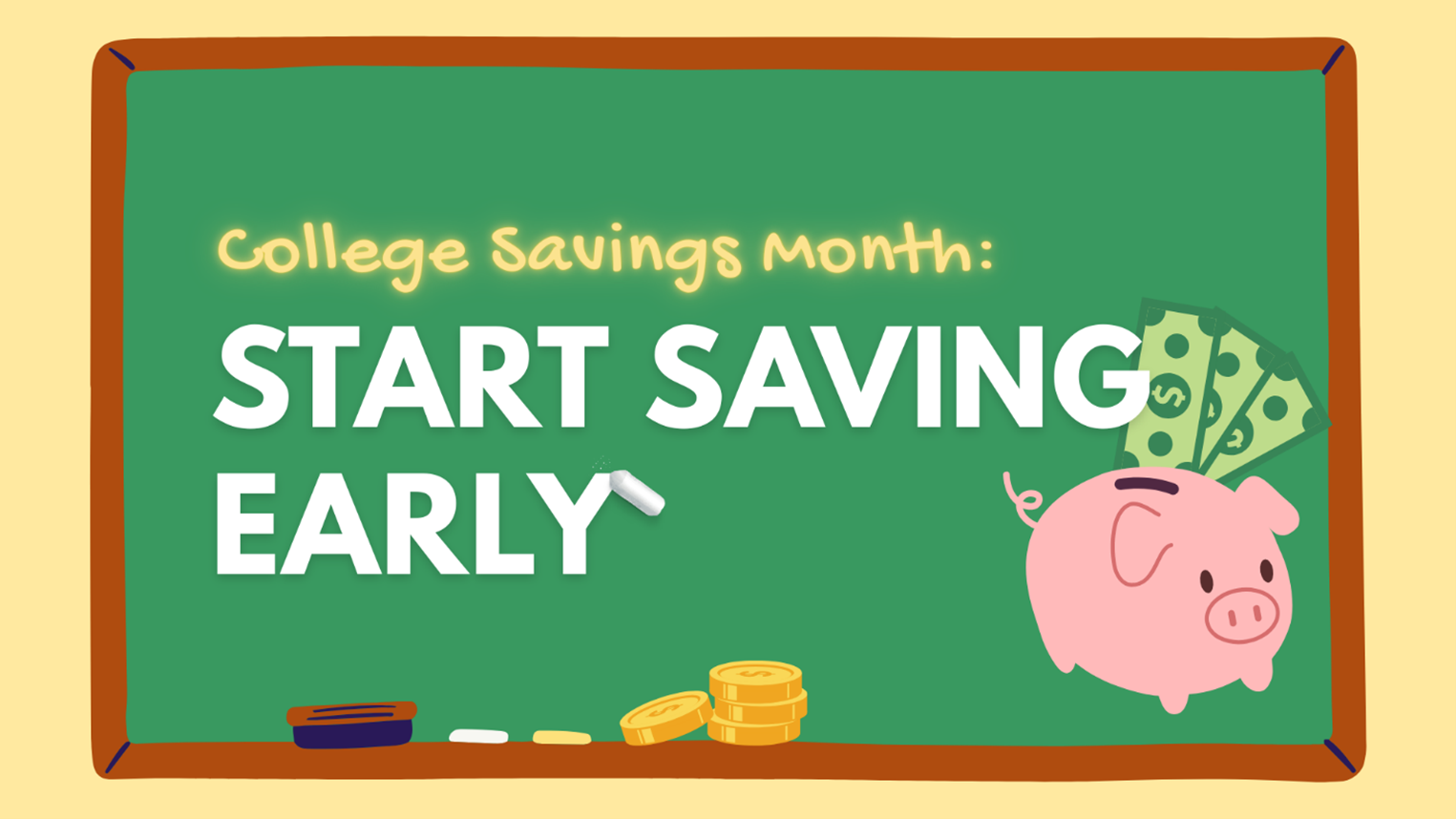 Graphic reads “College Savings Month: Start Saving Early” with a piggy bank, money, and a clock on a chalkboard. 