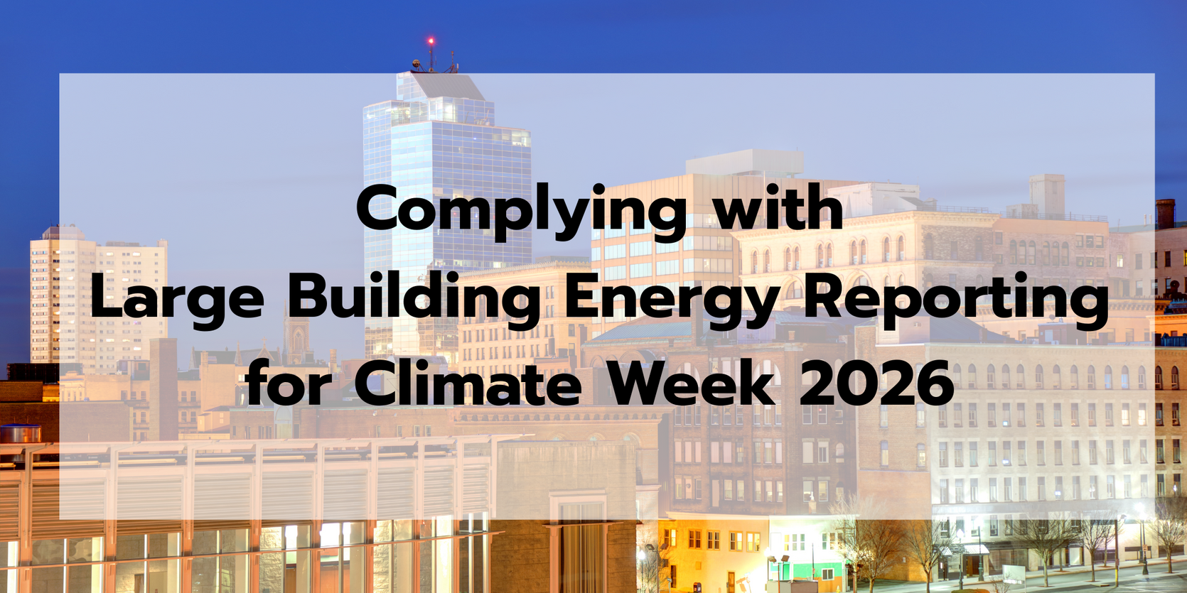 Banner for Complying with Large Building Energy Reporting for Climate Week 2026