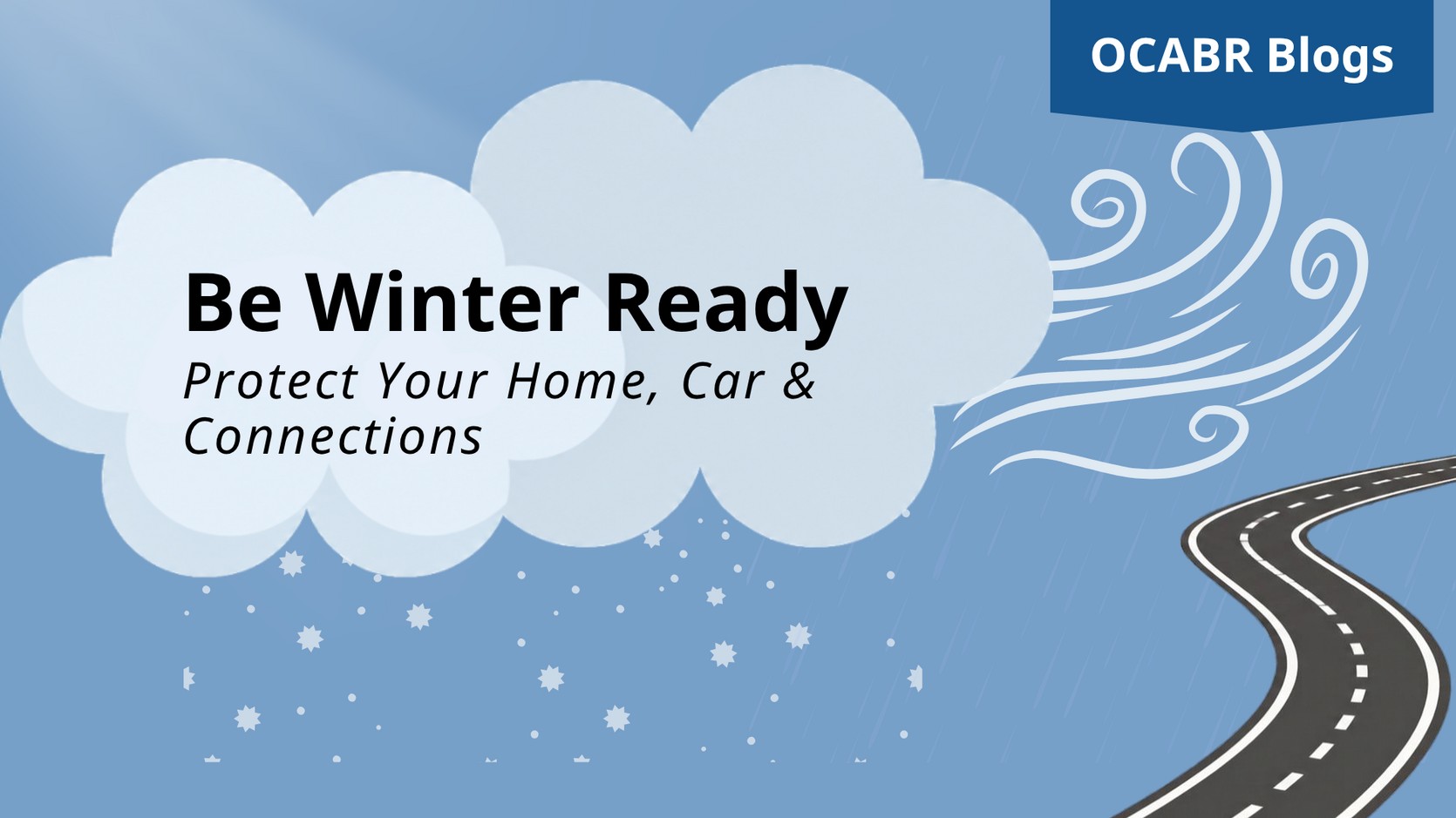 Stylized clouds and snowflakes over blue background, featuring the text "Be Winter Ready: Protect Your Home, Car & Connections."