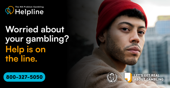 The MA Problem Gambling Helpline. Worried about your gambling? Help in on the line. 800-327-5050.