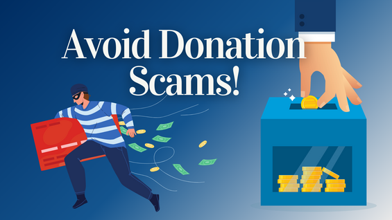 Illustration of a man stealing a credit card and a hand putting money in a bank. Headline says, "Avoid Donation Scams!"