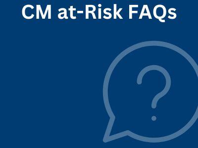 Construction Management At-Risk Frequently Asked Questions