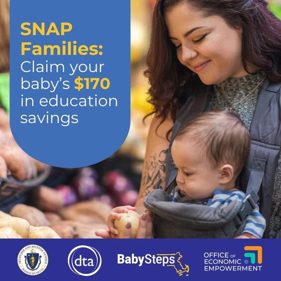 Promotional graphic for SNAP into BabySteps featuring a parent holding a baby that's curiously inspecting a potato in the produce aisle of a grocery store. Text overlay reads, "SNAP Families: Claim your baby's $170 in education savings," and features the logos for the State Treasury, the Department of Transitional Assistance, BabySteps, and the Office of Economic Empowerment. 