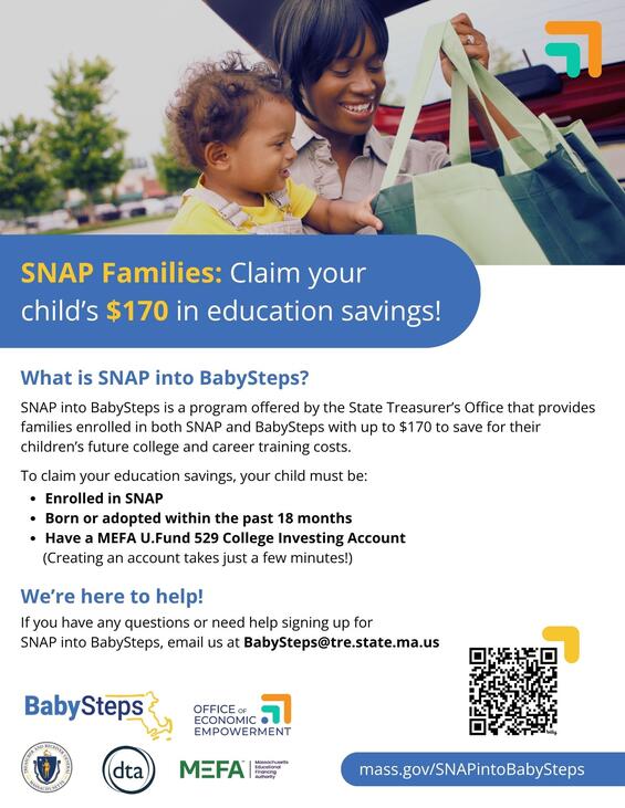 A flyer promoting SNAP into BabySteps from the Office of Economic Empowerment, a program that provides up to $170 in education savings for Massachusetts children enrolled in SNAP. The flyer contains information about the program, eligibility requirements, a QR code and link directing to the webpage on mass.gov with more information on how to sign up.