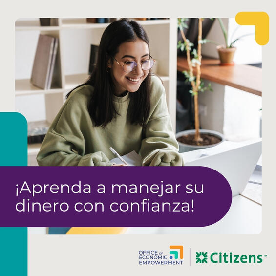 Imágen de una persona participando en Los Seminarios de Valor y Dinero en su computadora. El texto dice, "¡Aprenda a manejar su dinero con confianza!" El imágen contiene los logotipos de la Oficina de Empoderamiento y Citizens Bank.