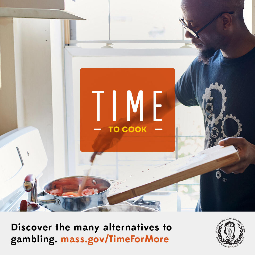 Time to cook. Discover the many alternatives to gambling. Mass.gov/TimeforMore