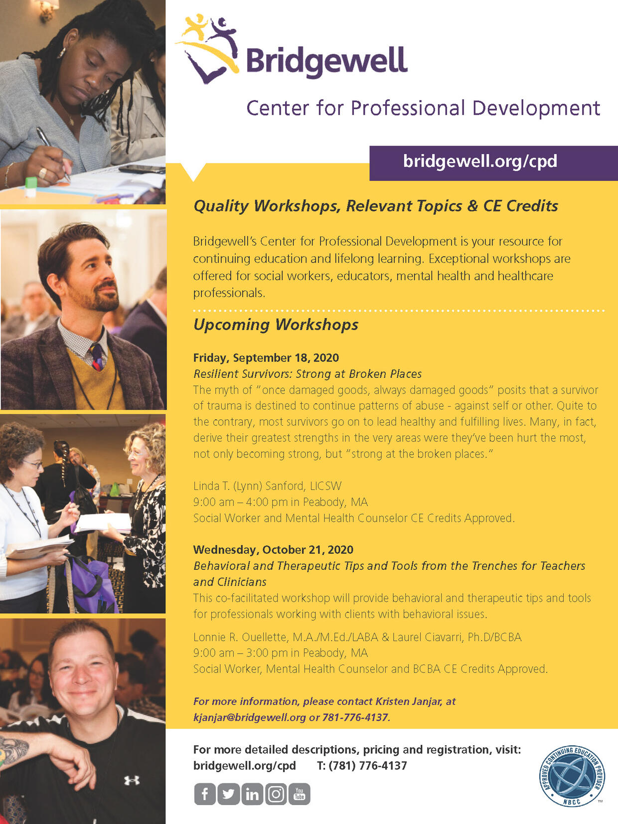 Bridgewell Training Upcoming Workshops - Friday, September 18th 2020 - Resilient Survivors; Strong at Broken Places. Wednesday, October 21st 2020 - Behavioral and Therapeutic Tips and Tools from the Trenches for Teachers and Clinicans. Please contact Kristen Janjar at kjanjar@bridgewell.org or 781-776-4137 or careerladderprogram@mass.gov