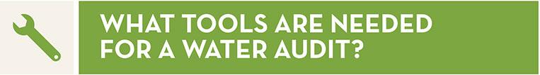 What tools are needed for a Water audit?