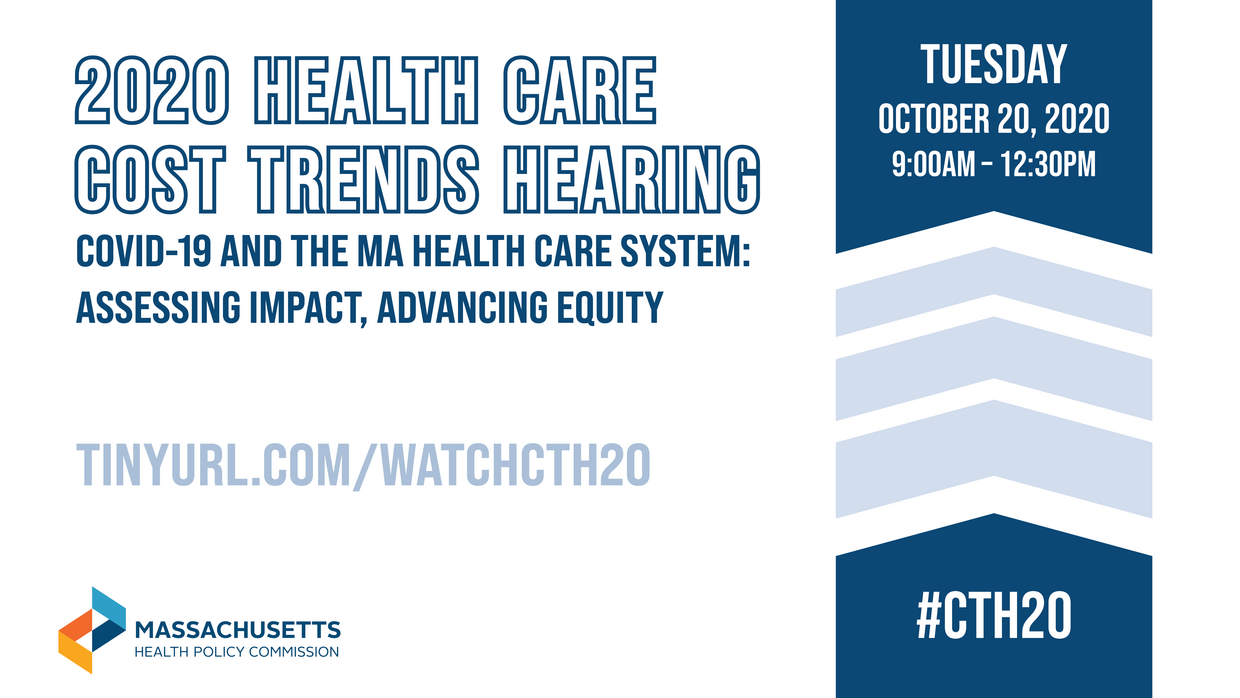 2020 Health Care Cost Trends Hearing / COVID-19 and the MA Health Care System: Accessing Impact, Advancing Equity / October 20, 2020