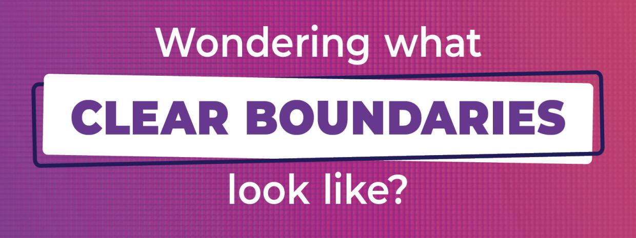 Wondering what clear boundaries look like?