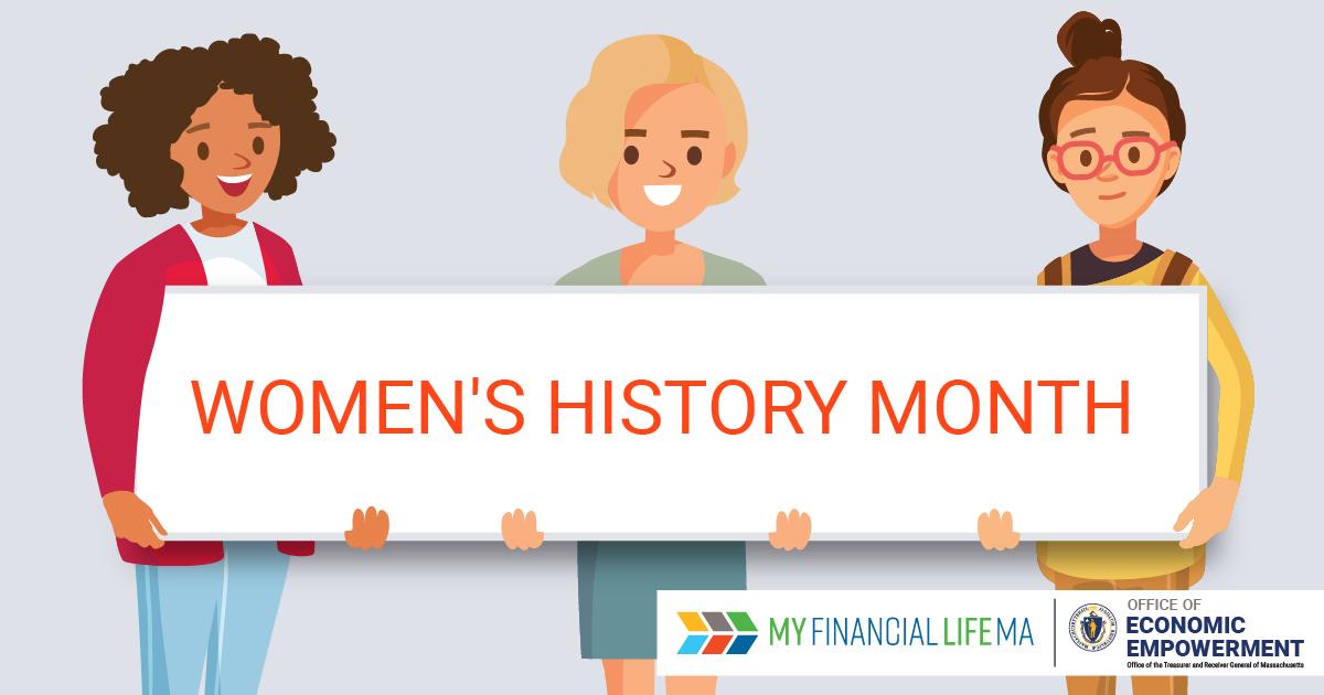 An illustration of three women holding a sign reading: "Women's History Month." Text on the bottom right of the image reads: "MyFinancialLifeMA. Office of Economic Empowerment"