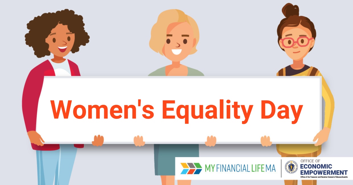 An illustration of three women holding a sign reading: Women's Equality Day. Text on the bottom of the image reads: MyFinancialLifeMA. Office of Economic Empowerment.
