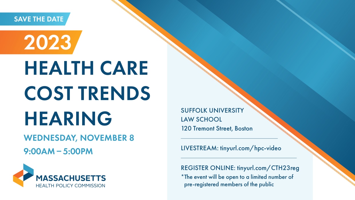 blue diagonal gradient stripes in upper right corner. On the left, Save the date: 2023 Health Care Cost Trends Hearing / Wednesday, November 8 / 9:00 AM - 5:00 PM / Suffolk University Law School, 120 Tremont St. Boston / Livestream: tinyurl.com/hpc-video / Register online: tinyurl.com/CTH23reg *The event will be open to a limited number of pre-registered members of the public
