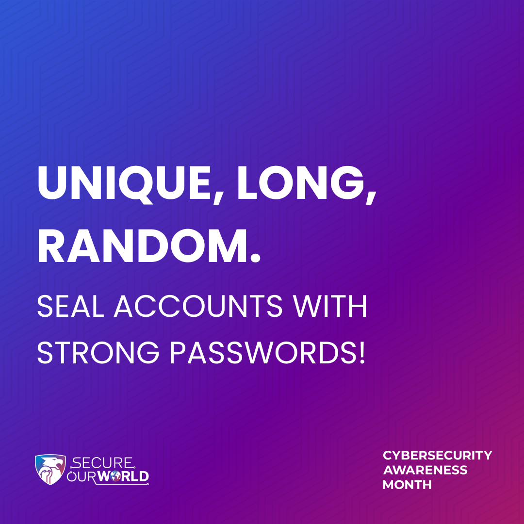 Use strong passwords, unique, long, and random